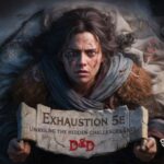 Exhaustion 5e: Unveiling the Hidden Challenges in D&D