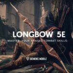 Longbow 5e: Master Your Ranged Combat Skills