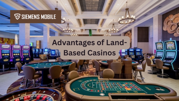 Advantages of Land-Based Casinos