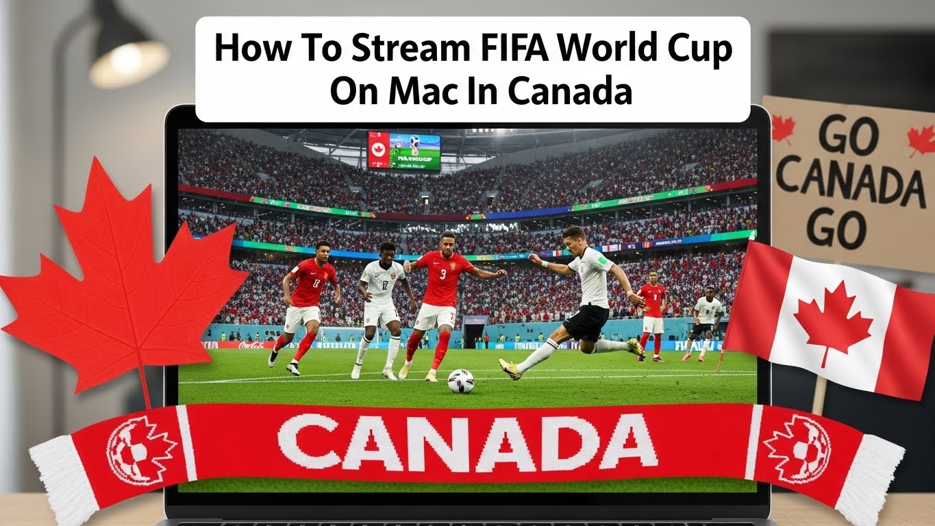 How to Watch FIFA World Cup on Mac in Canada