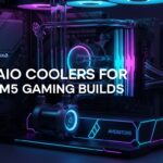 Best AIO Coolers for AMD AM5 Gaming Builds
