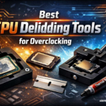 Best CPU Delidding Tools for Overclocking