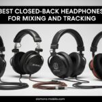 Best Closed-Back Headphones for Mixing and Tracking