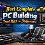 Best Complete PC Building Tool Kits for Beginners