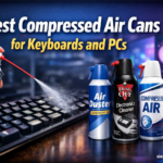 Best Compressed Air Cans for Keyboards and PCs