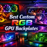 Best Custom RGB GPU Backplates