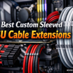 Best Custom Sleeved PSU Cable Extensions