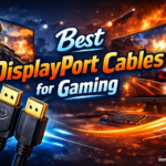 Best DisplayPort Cables for Gaming