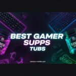 Best Gamer Supps Tubs