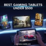 Best Gaming Tablets Under $500