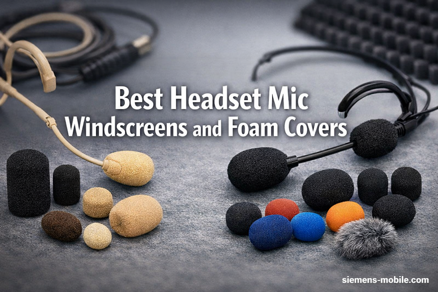 Best Headset Mic Windscreens and Foam Covers
