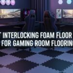 Best Interlocking Foam Floor Tiles for Gaming Room Flooring