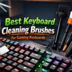 Best Keyboard Cleaning Brushes for Gaming Keyboards
