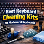 Best Keyboard Cleaning Kits for Mechanical Keyboards