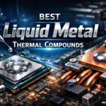 Best Liquid Metal Thermal Compounds