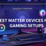 Best Matter Devices for Gaming Setups