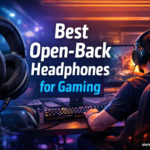 Best Open-Back Headphones for Gaming