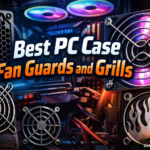 Best PC Case Fan Guards and Grills