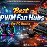 Best PWM Fan Hubs for PC Builds