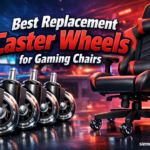 Best Replacement Caster Wheels for Gaming Chairs