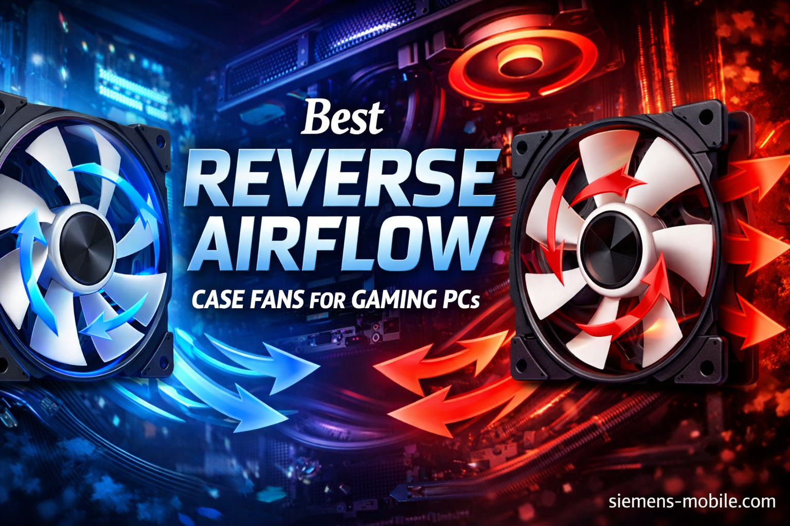 Best Reverse Airflow Case Fans for Gaming PCs