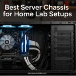 Best Server Chassis for Home Lab Setups