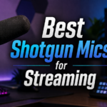 Best Shotgun Mics for Streaming