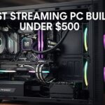 Best Streaming PC Builds Under $500