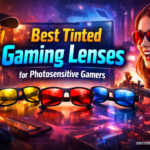 Best Tinted Gaming Lenses for Photosensitive Gamers
