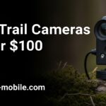 Best Trail Cameras Under $100