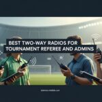 Best Two-Way Radios for Tournament Referees and Admins