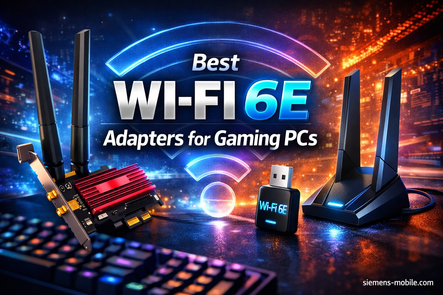 Best Wi-Fi 6E Adapters for Gaming PCs