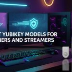 Best YubiKey Models for Gamers and Streamers
