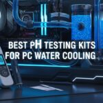 Best pH Testing Kits for PC Water Cooling
