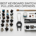 Best keyboard switch pullers and openers