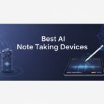 Best AI Note Taking Devices