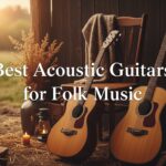Best Acoustic Guitars for Folk Music