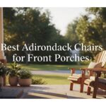 Best Adirondack Chairs for Front Porches