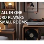 Best All-in-One Record Players for Small Rooms