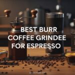 Best Burr Coffee Grinders for Espresso