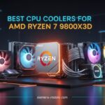 Best CPU Coolers for AMD Ryzen 7 9800X3D