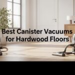 Best Canister Vacuums for Hardwood Floors