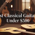 Best Classical Guitars Under $500