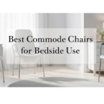 Best Commode Chairs for Bedside Use