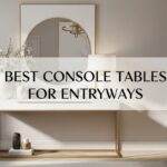Best Console Tables for Entryways