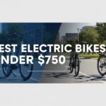 Best Electric Bikes Under $750