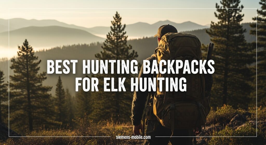 Best Hunting Backpacks for Elk Hunting