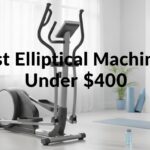Best Elliptical Machines Under $400