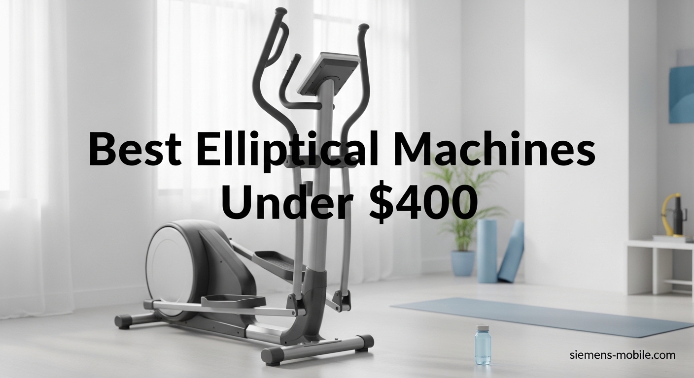 Best Elliptical Machines Under $400
