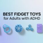Best Fidget Toys for Adults with ADHD